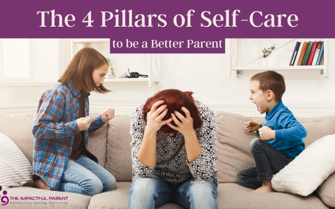 The 4 Pillars of Self-Care So You Can Be A Better Parent