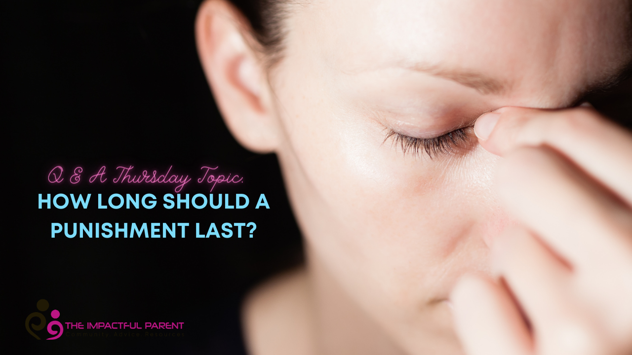 How Long A Punishment Should Last The Impactful Parent