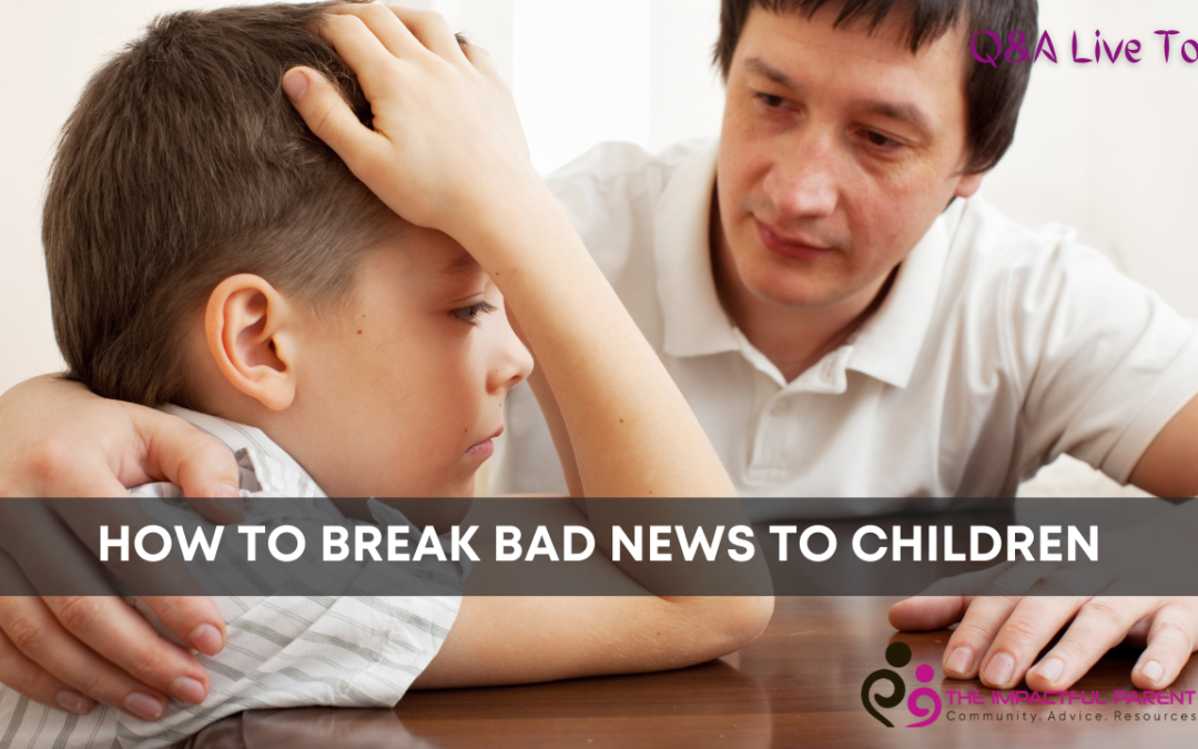 How to break bad news to your child?