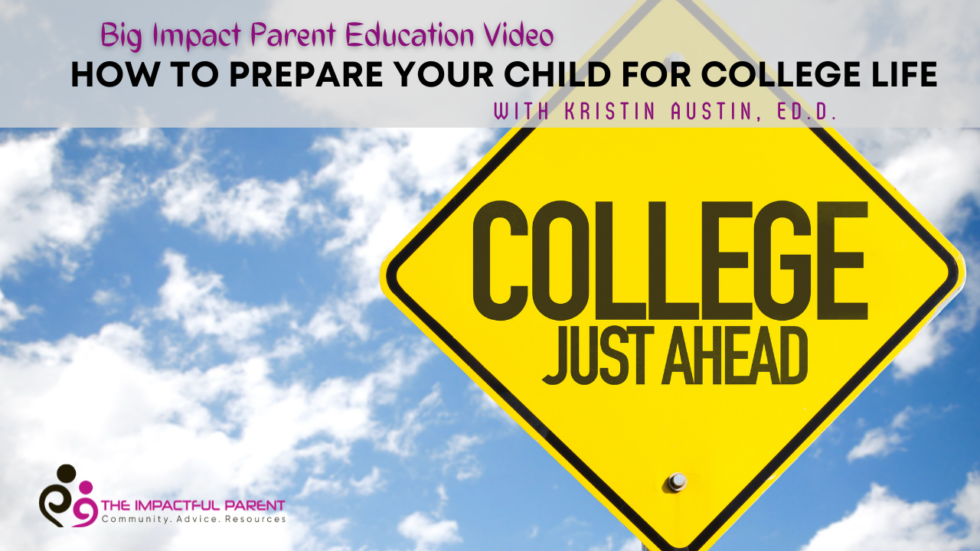 how-to-prepare-your-child-for-college-life-the-impactful-parent