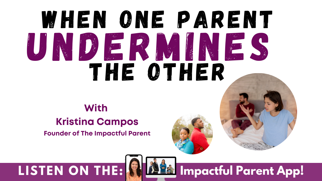 when-one-parent-undermines-the-other-the-impactful-parent