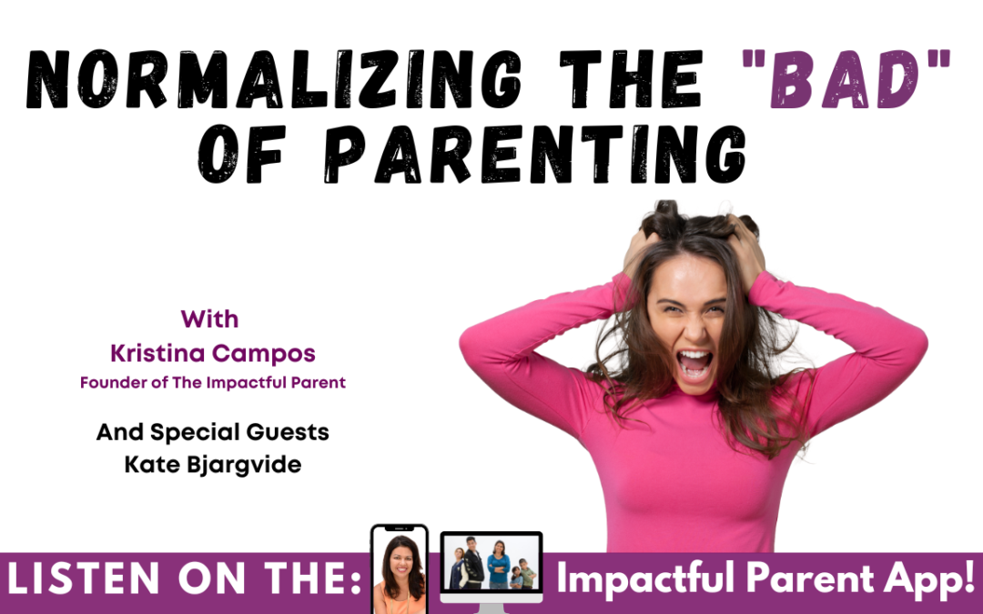 Normalizing the “Bad” of Parenting