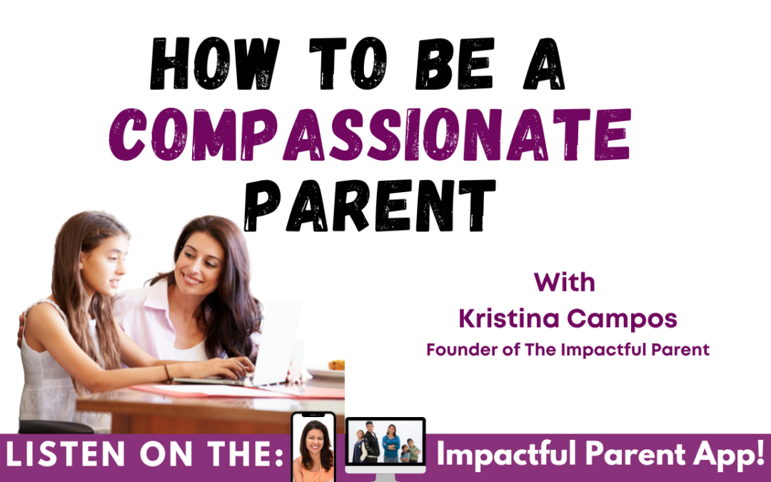 How To Be A Compassionate Parent