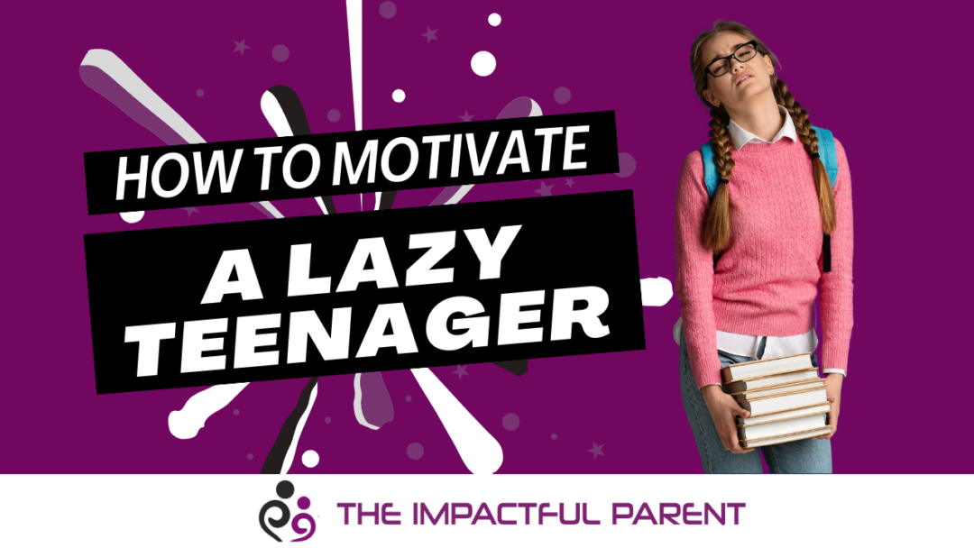 How To Motivate A Lazy Teenager