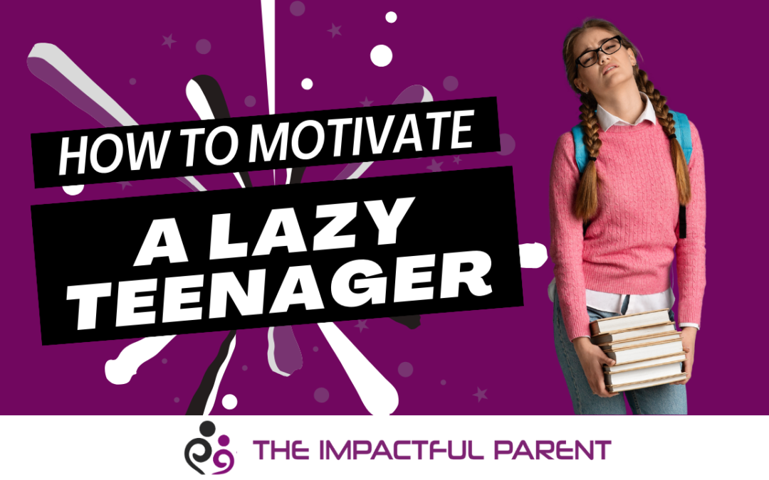 How To Motivate A Lazy Teenager