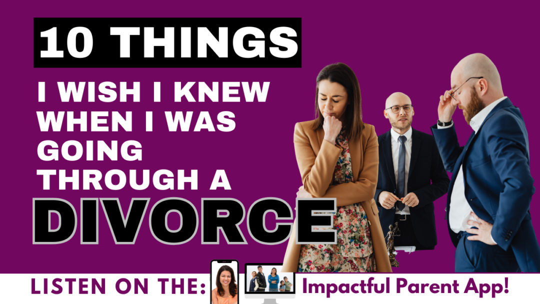 10 Things I wish I knew when I was going through a divorce