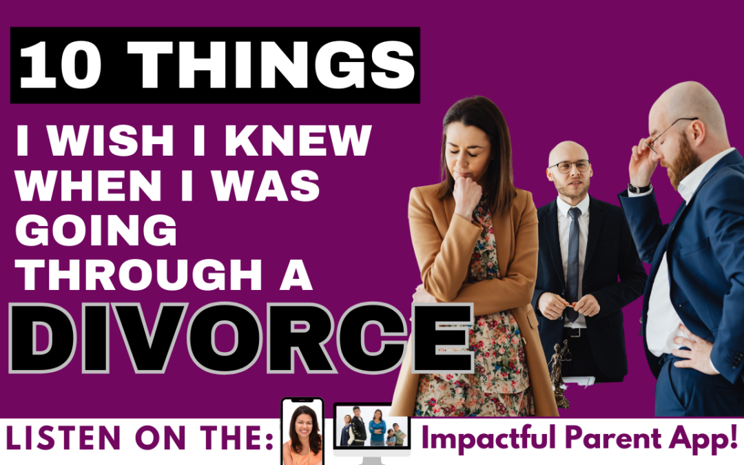 10 Things I wish I knew when I was going through a divorce
