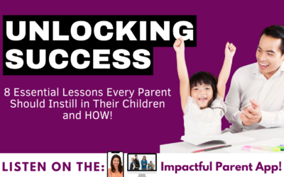 Unlocking Success: 8 Essential Lessons Every Parent Should Instill in Their Children