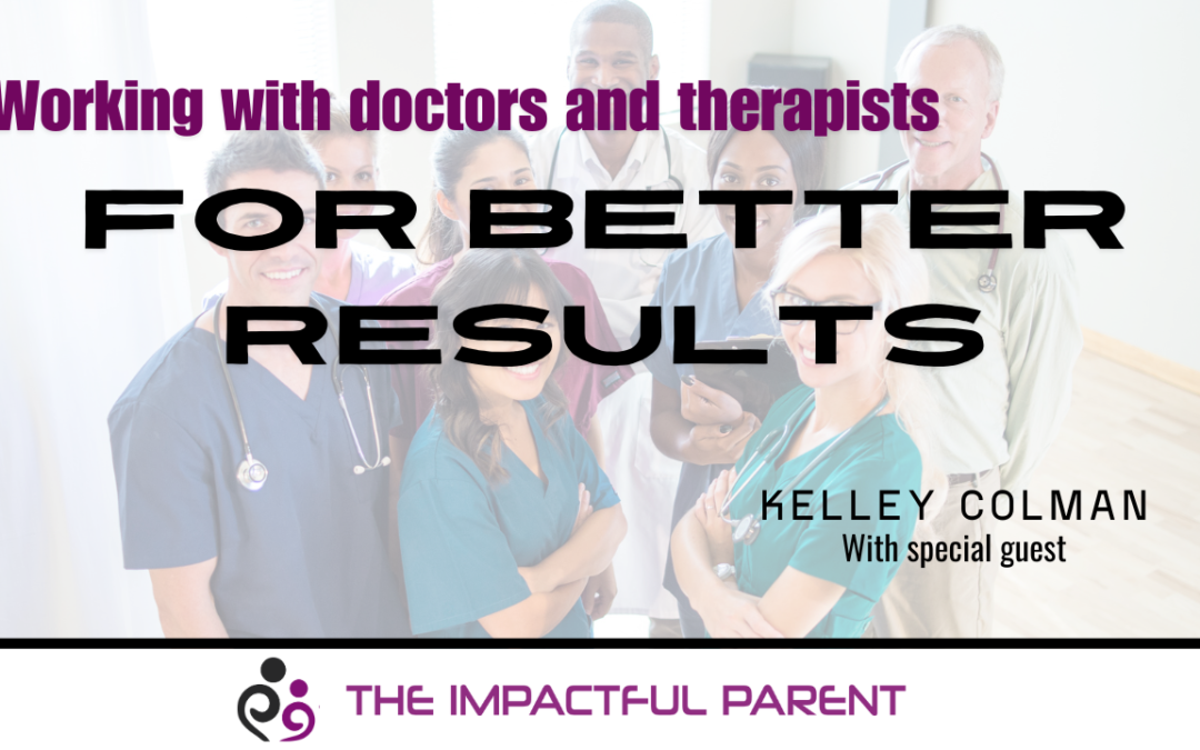 Parenting: Working with doctors and therapists for better results.