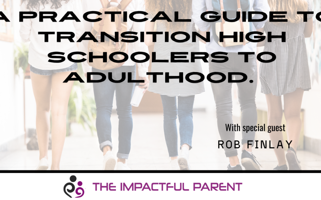 Parenting: A practical guide to transition high schoolers to adulthood