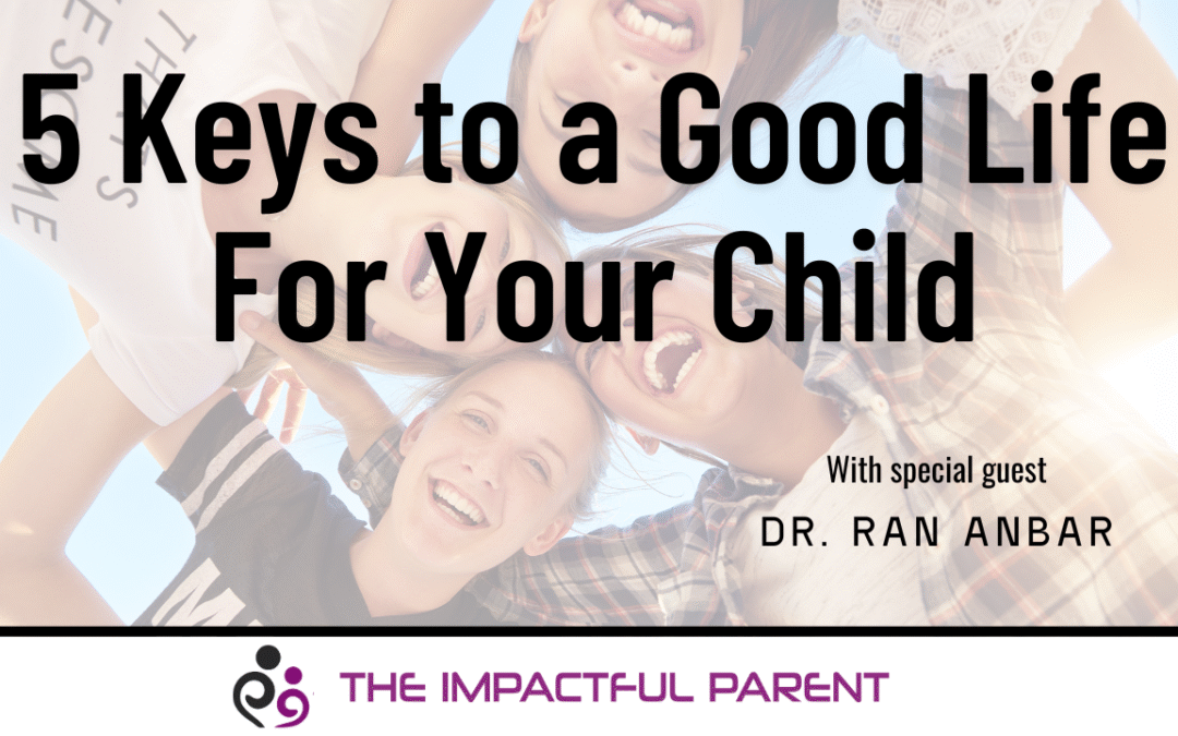 5 Keys To A Good Life For Your Children